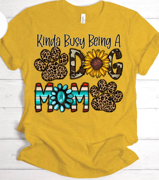 Kinda Busy Being a Dog Mom T-Shirts